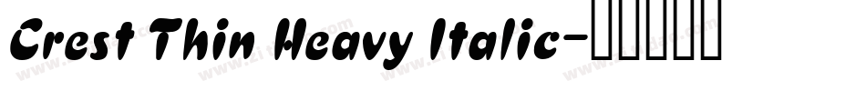 Crest Thin Heavy Italic字体转换
